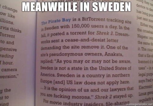 featherlibra: babyblu3sedan: batsarequiet: why I love piratebay &lt;3 why i want to go to sweden