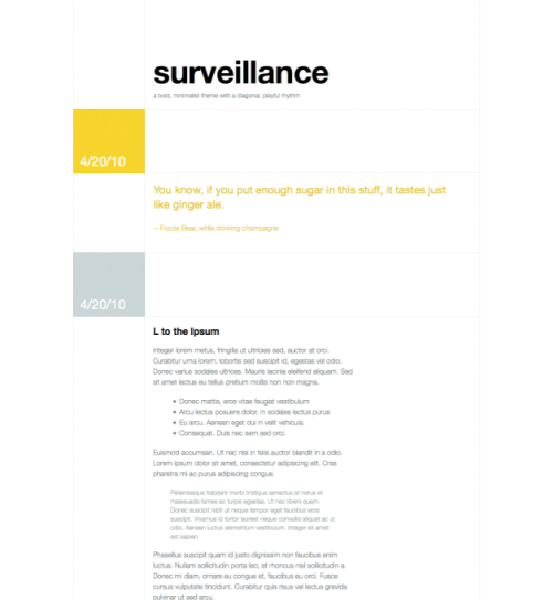 Surveillance: A bold, minimalist theme with a diagonal, playful rhythm.
Download link: http://surveillancetheme.tumblr.com/Author: One by Four Studio