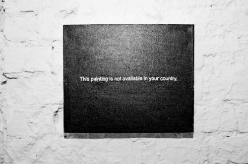 jpegheaven:  This painting called “Not Available” by Robert Poulsen is for everyone who has never experienced the YouTube geo-blocking crap. via ‘Today And Tomorrow’. 