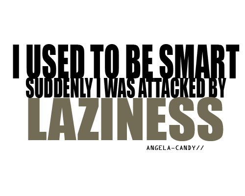 girlfromparis:attacked by laziness lol