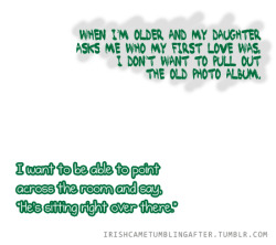 karlathegeek:  fuckyeahhlove:  I want my first to be my last.  That’s gonna be me :)&lt;3 