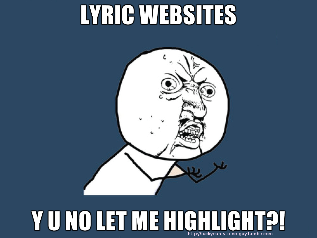 fuckyeah-y-u-no-guy:  AM I THE ONLY ONE THIS HAPPENS TO?!?!?! &lt;3 
