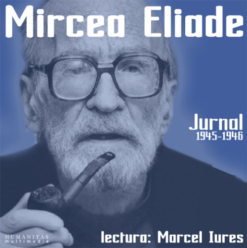 Mircea Eliade - Jurnal 1945-1946 (lectura Marcel Iures)