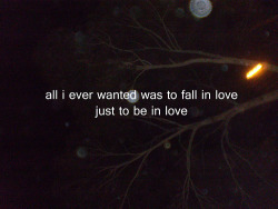 All I ever wanted was love.