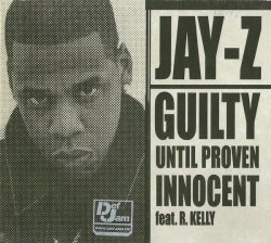 Jigga. Kelly. Not Guilty.    