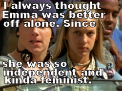 Emma?  Feminist?  Uhm, not really. And newsflash:  You can be independent/feminist while still being in a relationship.  Crazy, I know.