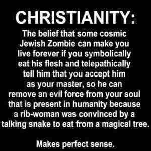 If I offend anyone… well… um… everything stated there is exactly what Christians believe, so then you are offended by Christianity. I’m just the messenger. Actually, just the re-messenger.