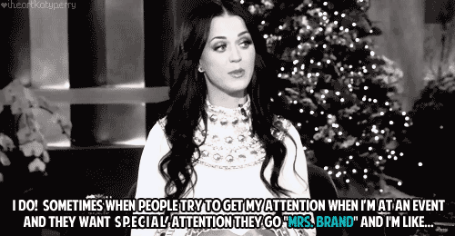 iheartkatyperry:  Ellen: Do you go by Mrs. Brand? 