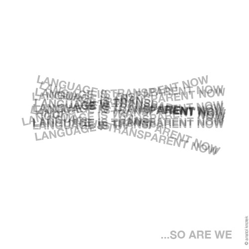 visual-poetry:  “language is transparent now” by anatol 