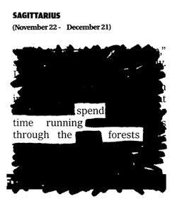 newspaperblackout:  Newspaper Blackout Horoscopes for the week of December 13th, 2010 Not a Sagittarius? Read your horoscope → 