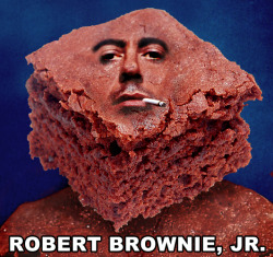 bitchesloveurls:  breadpeople:  Robert Brownie,