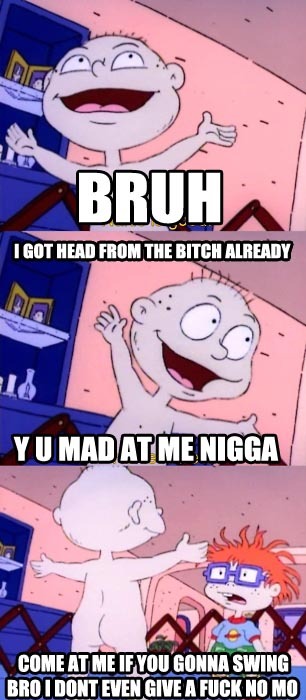 Tommy muthafuckin’ Pickles.  