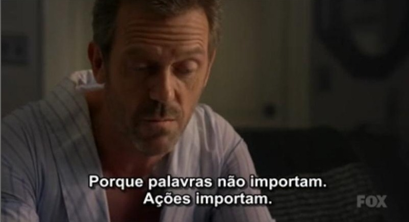  E se suas ações contradizem suas palavras, eu nunca vou acreditar em você. 