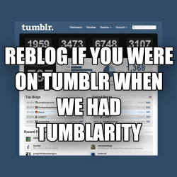 lovelikesalt:  -stuttering:  nickastig:  can i just say I miss this page. I want this page to return not the tumblarity part but the likes, reblogs and post counts. :D  ^ THIS  Those woz da days xoxo rip 4eva bby qurl. 