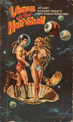 makinglovebanana:  froghair:  pulpart:  Venus on the Half-Shell  There is no such person as Kilgore Trout. Kilgore Trout is a recurring character in Kurt Vonnegut’s books.  He’s a fictional sci-fi writer whose works show up as excerpts in Vonnegut’s