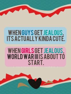 fortheonesthatwillhateyourguts:  lovesjenna:  Why is this so true   There is NOTHING cute about a jealous guy. A man who won’t let me out of his sight in case I sleep with my gay male friend? Yeah, that’s well cute like!  The fuck is this shit? Seriously?