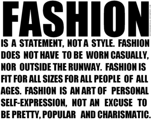  FASHION IS ABOUT HONESTY. 