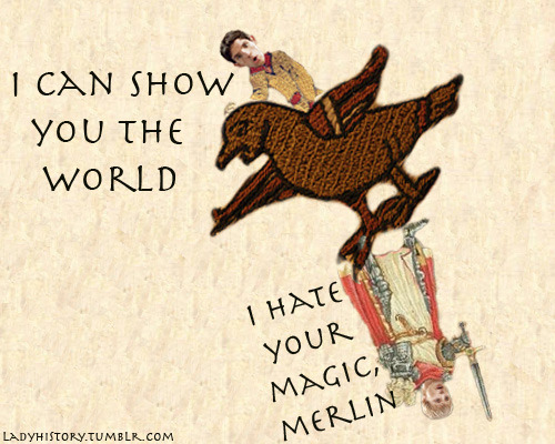 stupidfacesofmerlin:Merlin, thou art a showoff.I CAN SHOW YOU THE WORLDSHINING, SHIMMERING, SPLENDID