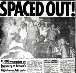 jockohomo:  Spaced Out! 11,000 Youngsters Go Drug Crazy at Britain’s Biggest-Ever Acid Party. The Sun U.K. Newspaper Published on June 26. 1989.  Jealous!