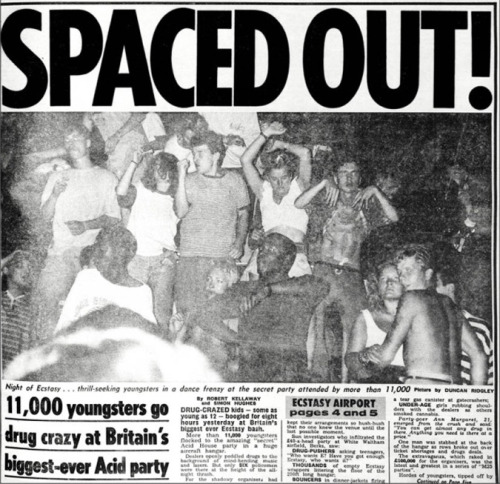 jockohomo:  Spaced Out! 11,000 Youngsters Go Drug Crazy at Britain’s Biggest-Ever Acid Party. The Sun U.K. Newspaper Published on June 26. 1989.  Jealous!