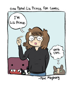 fuckyoulizprince:  paulmaybury:  My one panel Liz Prince fan comic.  This is from a long time ago and it needs more notes because Paul is RAD. 