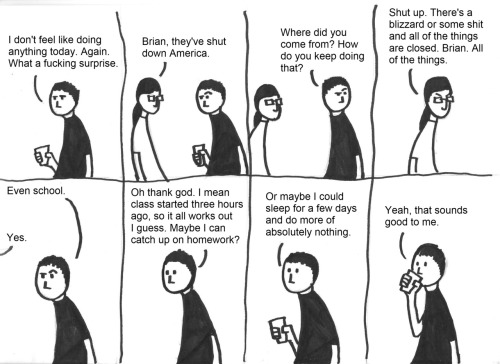 cynicallyabsurd: Snow day. Of Death.  Oh look, an incredibly accurate portrait of how my snow d