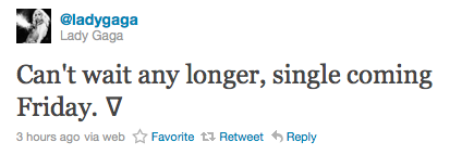 Good news for little monsters: Gaga originally planned to debut her next single at the Grammys this Sunday. Now she’s saying that “Born This Way” will instead premiere on Friday, though the singer didn’t explain exactly how that’s going to happen.