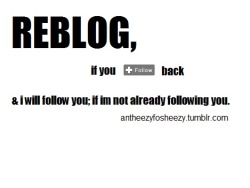 antheezyfosheezy:  REBLOG, if you follow back ! 