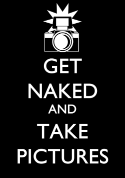Get Naked and Take Pictures