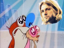 toomuchmatt:  Did ya know Kurt wanted to write music for Ren &amp; Stimpy? 