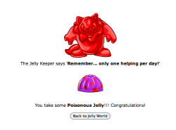 I HATE POISONOUS JELLY UGH. LOL I STILL PLAY