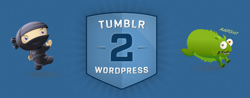 decodering:  Tumblr 2 WordPress  Tumblr2WP makes it super simple to transfer your