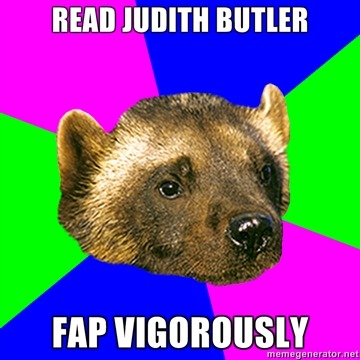 fyeahwomensstudieswolverine:   [Picture: Background: a six piece pie style color split, alternating pink, blue and green. Foreground: a picture of a wolverine. Top text: “Read Judith Butler” Bottom text: “Fap vigorously”] 
