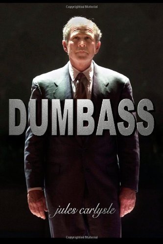 libraryland:  Dumbass: Outrageous Quotes From The World’s Most Powerful Moron Yep,