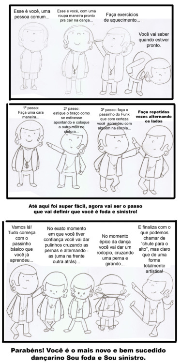 somostiras:   Pra nós pessoas comuns que nem sempre almejamos o lugar de maior destaque, segue esse tutorial pra vc ser o dançarino mais foda e mais sinistro do mundo, igualzinho ou melhor que a dupla dos dançarinos do grupo Avassaladores. Qualquer