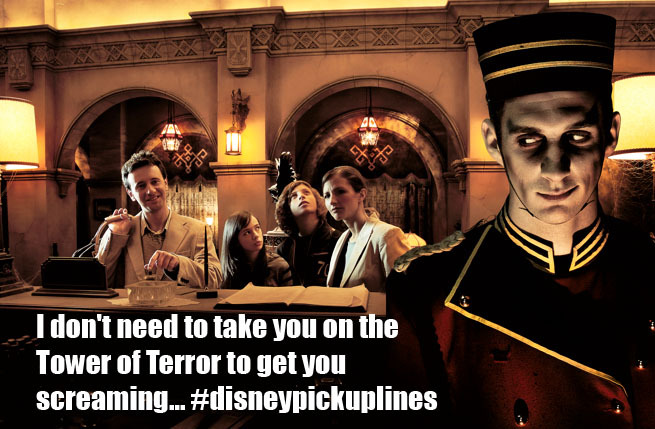 I don’t need to take you on the Tower of Terror to get you screaming… #disneypickuplines