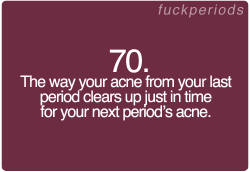 I’m basically going to have acne until