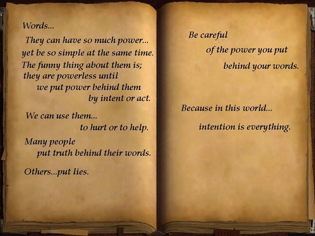 kaybella:  More people should realize the power of their words, and how they can