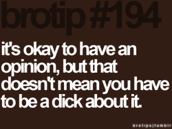 ykangaroo:  Difference between stating your opinion and respecting others and stating your opinion and thinking you’re the only one who’s right forever and always.  