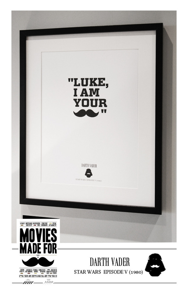 Not only is Darth Vader the Father of Luke Skywalker, he is also his mustache! This is one of many famous movie quote words replaced with “mustache” by Jacob Engberg. Check out his entire film collection HERE.
Darth Vader by Jacob Engberg (Facebook)