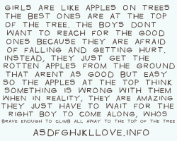 asdfghjkllove:  Girls are like apples. 