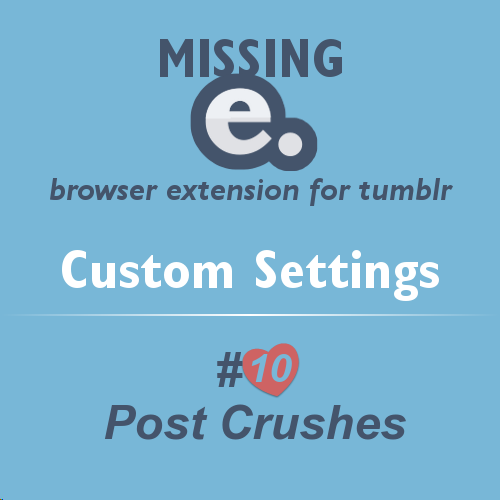 ‘Missing e’ browser extension for tumblr - CUSTOM SETTINGS SERIES
Missing e is highly configurable, so you can choose to enable or disable any of its great features, or customize them to your liking!
To access the settings, see this helpful post.
#10...