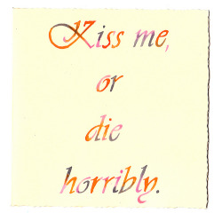 wearegonnashine:  Kiss me or dies horribly. (by Nat O) 