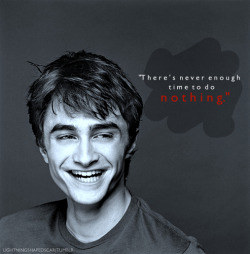 lightningshapedscar:  “There’s never enough time to do nothing!” -Daniel Radcliffe. 