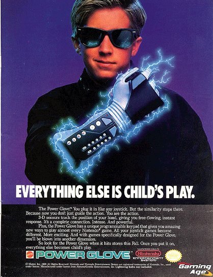 “With this Power Glove I’m so getting laid.” - That kid.