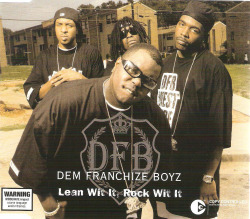 kingkollect:  Dem Franchize Boyz - Lean Wit It, Rock With It (Single) (2006)