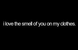 mfw when I smell like Nathen and his house when I get back home. MMMMMMM.