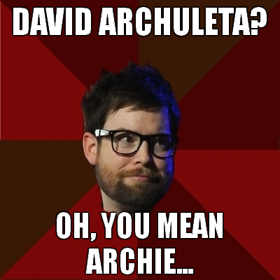 hipsterdcook: [Top: DAVID ARCHULETA? Bottom: OH, YOU MEAN ARCHIE…]