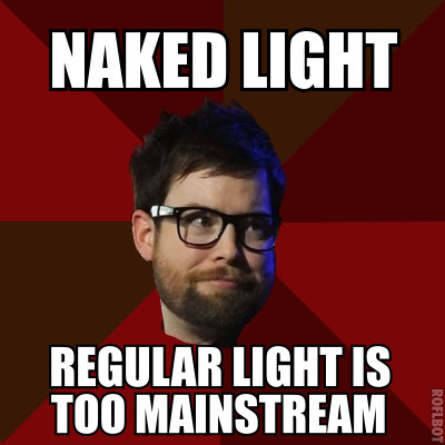 hipsterdcook: [Top: NAKED LIGHT Bottom: REGULAR LIGHT IS TOO MAINSTREAM]