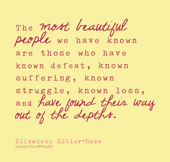 Image Quotes! - marian16rox: The most beautiful people we have...